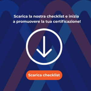 scarica la nostra checklist e inizia a promuovere la tua certificazione!