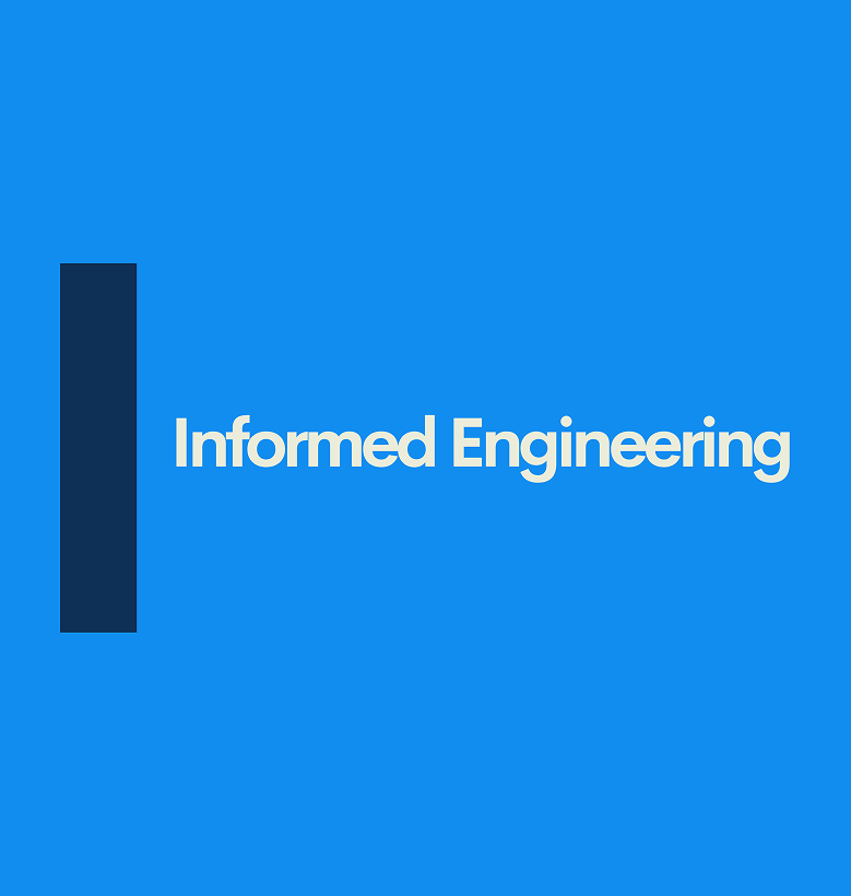Informed Engineering